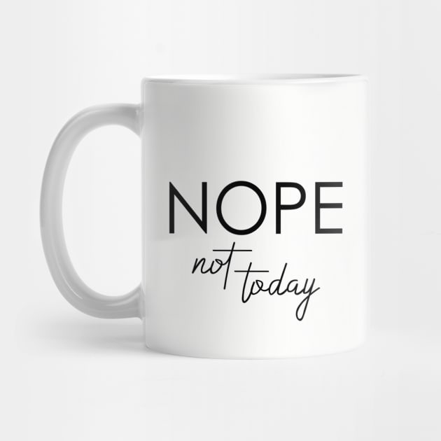 Nope Not Today by Oyeplot